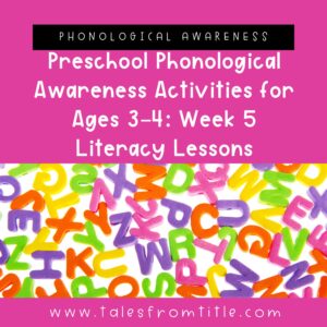 Preschool Phonological Awareness Activities for Ages 3–4: Week 5 Literacy Lessons