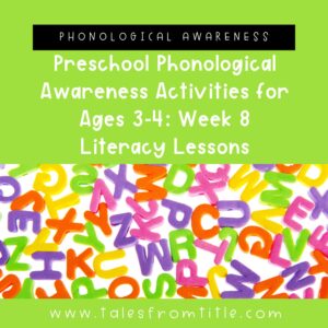 Preschool Phonological Awareness Activities for Ages 3–4 Week 6 Literacy Lessons
